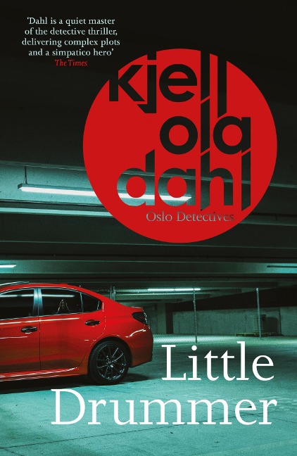 Little Drummer: a nerve-shattering, shocking instalment in the award-winning Oslo Detectives series - Kjell Ola Dahl