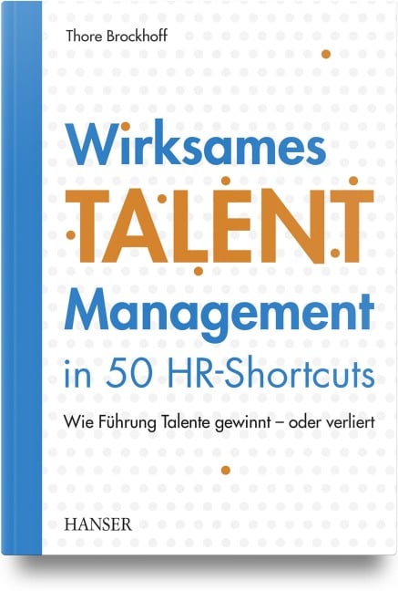 Wirksames Talentmanagement in 50 HR-Shortcuts - Thore Brockhoff