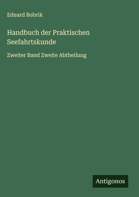 Handbuch der Praktischen Seefahrtskunde - Eduard Bobrik