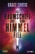 Das Raumschiff, das vom Himmel fiel - Grace Curtis