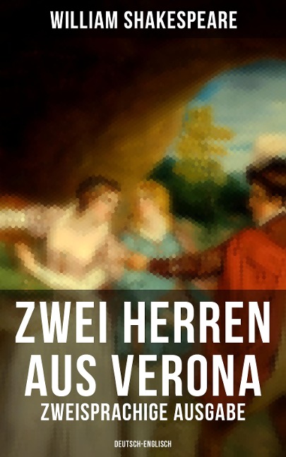 Zwei Herren aus Verona (Zweisprachige Ausgabe: Deutsch-Englisch) - William Shakespeare