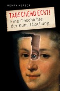 Cover-Bild zum Titel 'Täuschend echt!' von 'Henry Keazor'