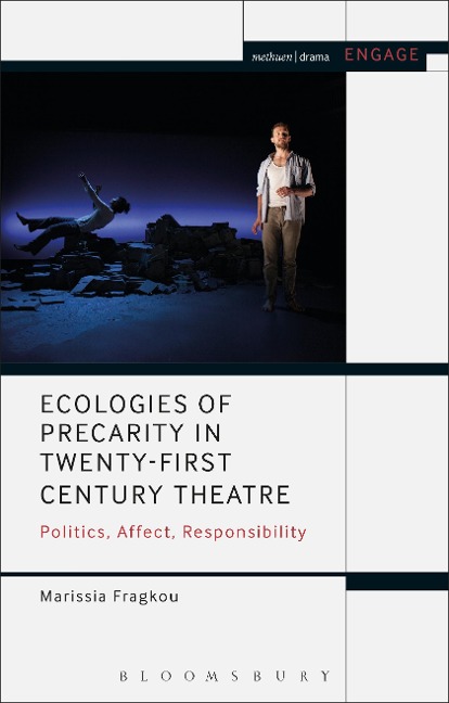 Ecologies of Precarity in Twenty-First Century Theatre - Marissia Fragkou