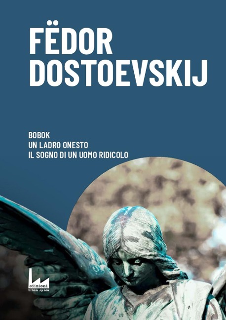 Bobok-Il ladro onesto-Il sogno di un uomo ridicolo - Fëdor Dostoevskij