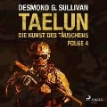 Cover-Bild zum Titel 'Taelun, Folge 4: Die Kunst des Täuschens (Ungekürzt)' von 'Desmond G. Sullivan'