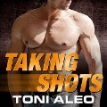 Taking Shots Lib/E - Toni Aleo