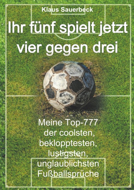 Ihr fünf spielt jetzt vier gegen drei - Klaus Sauerbeck