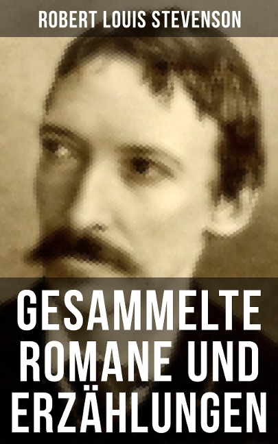 Gesammelte Romane und Erzählungen von Robert Louis Stevenson - Robert Louis Stevenson