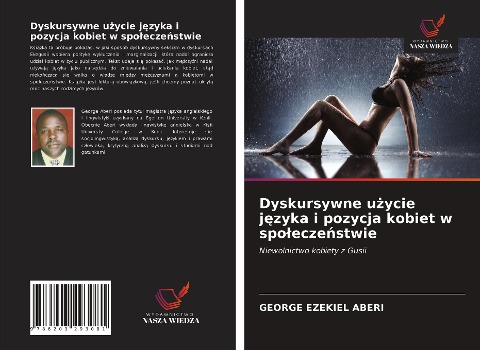 Dyskursywne u¿ycie j¿zyka i pozycja kobiet w spo¿ecze¿stwie - George Ezekiel Aberi