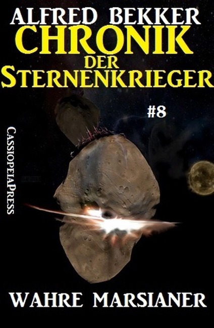Wahre Marsianer - Chronik der Sternenkrieger #8 (Alfred Bekker's Chronik der Sternenkrieger, #8) - Alfred Bekker