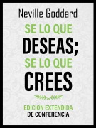 Cover-Bild zum Titel 'Se Lo Que Deseas; Se Lo Que Crees - Edicion Extendida De Conferencia' von 'Neville Goddard, Neville Goddard'