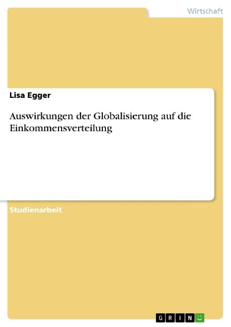 Auswirkungen der Globalisierung auf die Einkommensverteilung - Lisa Egger