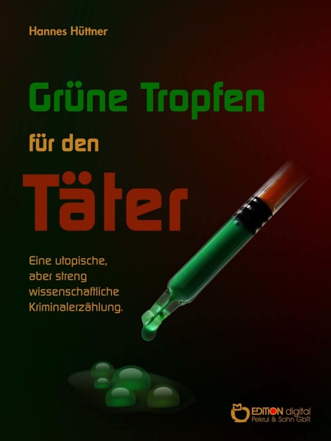 Grüne Tropfen für den Täter - Hannes Hüttner