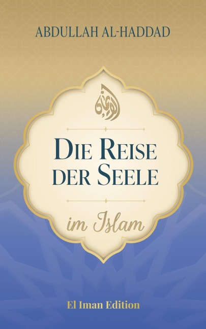 Die Reise der Seele im Islam - Salah Moujahed, Abdullah Al-Haddad