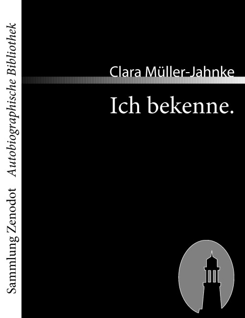 Ich bekenne. - Clara Müller-Jahnke
