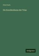 Cover-Bild zum Titel 'Die Korallenfauna der Trias' von 'Fritz Frech'