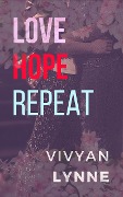 Love Hope Repeat (Love Hate Repeat, #3) - Vivyan Lynne