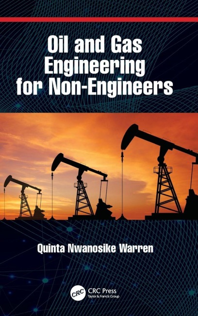 Oil and Gas Engineering for Non-Engineers - Quinta Nwanosike Warren