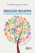 Cover-Bild zum Titel 'Educação Inclusiva no Ensino de Ciências e Biologia: Estratégias Possíveis' von 'Elisangela Andrade Angelo'