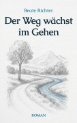 Cover-Bild zum Titel 'Der Weg wächst im Gehen' von 'Beate Richter'