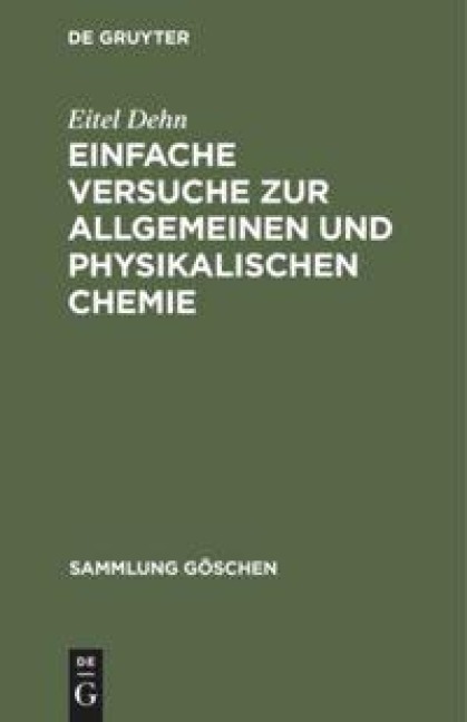 Einfache Versuche zur allgemeinen und physikalischen Chemie - Eitel Dehn