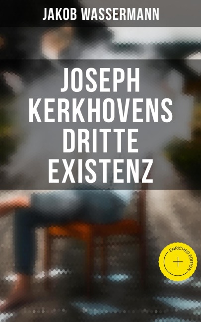 Joseph Kerkhovens dritte Existenz - Jakob Wassermann