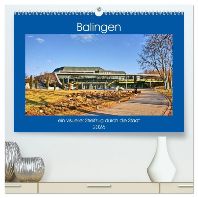Balingen - ein visueller Streifzug durch die Stadt (hochwertiger Premium Wandkalender 2026 DIN A2 quer), Kunstdruck in Hochglanz - Günther Geiger