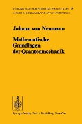 Cover-Bild zum Titel 'Mathematische Grundlagen der Quantenmechanik' von 'Johann V. Neumann'