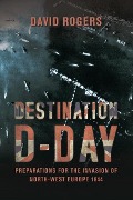 Cover-Bild zum Titel 'Destination D-Day' von 'David Rogers'