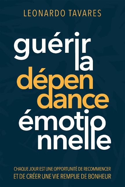 Guérir la Dépendance Émotionnelle - Leonardo Tavares