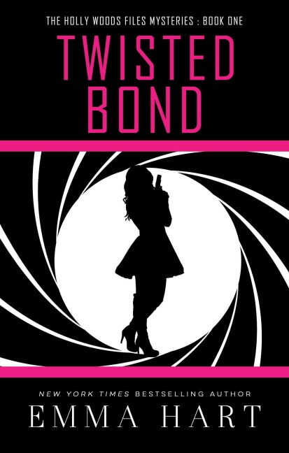 Twisted Bond (Holly Woods Files, #1) - Emma Hart