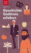 Cover-Bild zum Titel 'Geschichte Südtirols erleben' von 'Josef Rohrer'