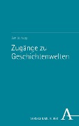 Cover-Bild zum Titel 'Zugänge zu Geschichtenwelten' von 'Jan Schapp'