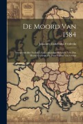 Cover-Bild zum Titel 'De Moord Van 1584: Oorspronkelijke Verhalen En Gelijktijdige Berichten Van Den Moord Gepleegd Op Prins Willem Van Oranje' von 'Johannes Godefridus Frederiks'
