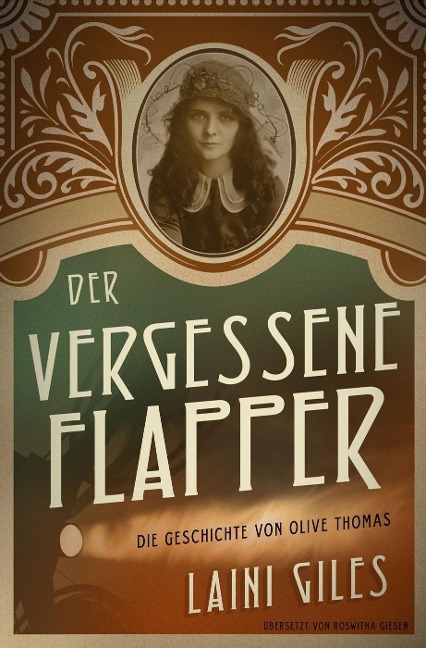 Der vergessene Flapper. Die Geschichte von Olive Thomas - Laini Giles
