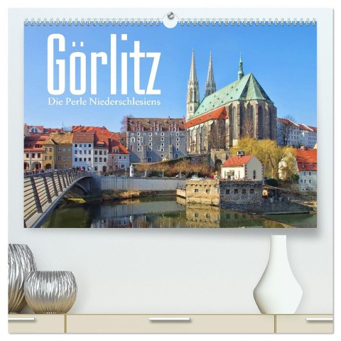 Görlitz - Die Perle Niederschlesiens (hochwertiger Premium Wandkalender 2025 DIN A2 quer), Kunstdruck in Hochglanz - LianeM LianeM