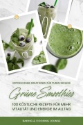 Cover-Bild zum Titel 'Grüne Smoothies: 100 köstliche Rezepte für mehr Vitalität und Energie im Alltag (Erfrischende Kreationen für puren Genuss)' von 'Baking and Cooking Lounge'