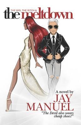 The Wig, The Bitch & The Meltdown - Jay Manuel