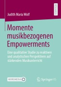 Cover-Bild zum Titel 'Momente musikbezogenen Empowerments' von 'Judith Maria Wolf'