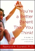 Cover-Bild zum Titel 'You're a Better Parent Than You Think!' von 'Raymond N. Guarendi'