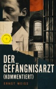 Cover-Bild zum Titel 'Der Gefängnisarzt (Kommentiert)' von 'Ernst Weiß'