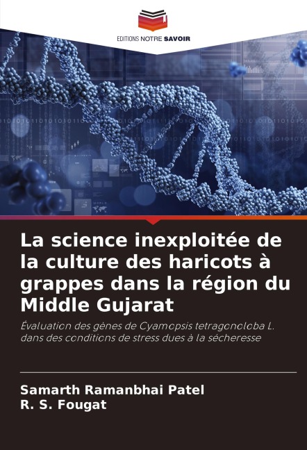 La science inexploitée de la culture des haricots à grappes dans la région du Middle Gujarat - Samarth Ramanbhai Patel, R. S. Fougat