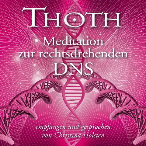 MEISTER THOTH - Meditation zur rechtsdrehenden DNA (mit klangenergetischer Musik) - Christina Holsten, Thoth