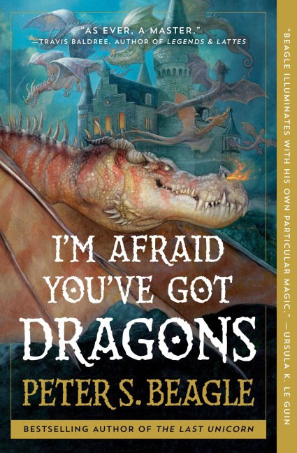 I'm Afraid You've Got Dragons - Peter S. Beagle