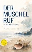 Cover-Bild zum Titel 'Der Muschel Ruf (Kommentiert)' von 'Friedrich Heinz Putz'