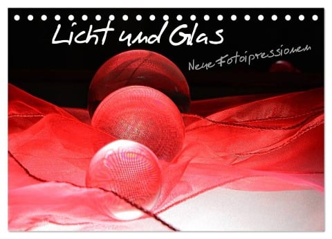 Licht und Glas - Neue Fotoimpressionen (Tischkalender 2024 DIN A5 quer), CALVENDO Monatskalender - Ilona Stark-Hahn