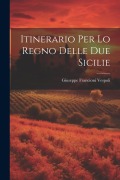 Cover-Bild zum Titel 'Itinerario Per Lo Regno Delle Due Sicilie' von 'Giuseppe Francioni Vespoli'