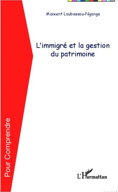 L'immigré et la gestion du patrimoine - Loubassou Nganga