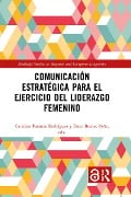 Cover-Bild zum Titel 'Comunicación estratégica para el ejercicio del liderazgo femenino' von ''