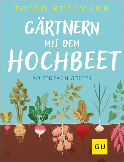 Gärtnern mit dem Hochbeet - Folko Kullmann